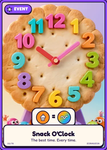 Snack O'Clock: The best time. Every time. Tasty counts as a wobbly until someone wins.